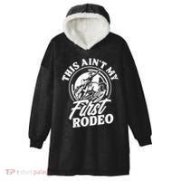 This Ain't My First Rodeo Funny Cowboy Rodeo Bull Rider Hooded Wearable Blanket thumb 0