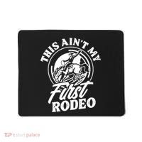 This Ain't My First Rodeo Funny Cowboy Rodeo Bull Rider Mousepad thumb 0