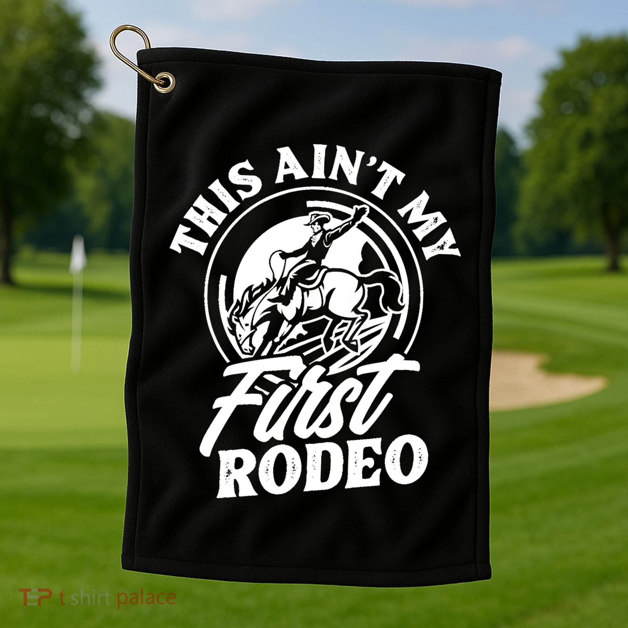 This Ain't My First Rodeo Funny Cowboy Rodeo Bull Rider Golf Towel