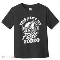 This Ain't My First Rodeo Funny Cowboy Rodeo Bull Rider Toddler T-Shirt thumb 0