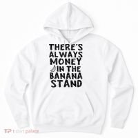 Theres Always Money In The Banana Stand Hoodie thumb 0