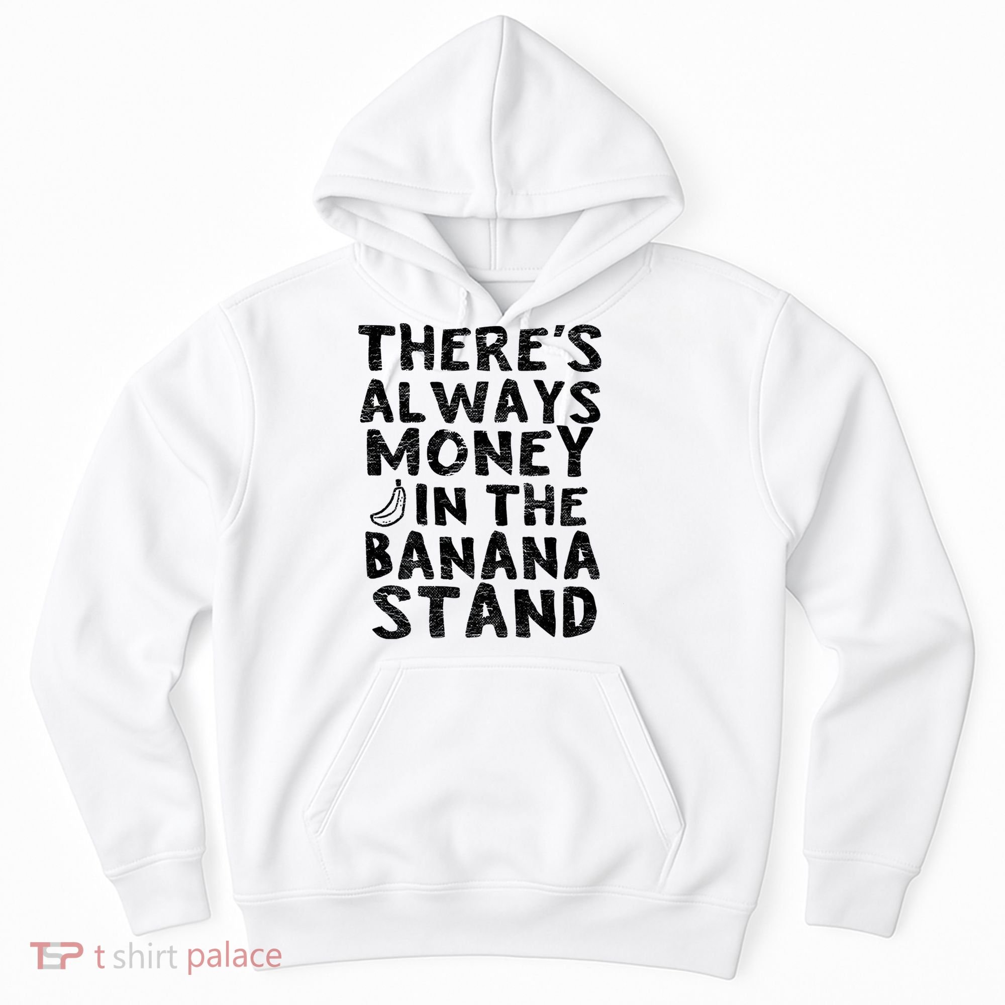 Theres Always Money In The Banana Stand Hoodie