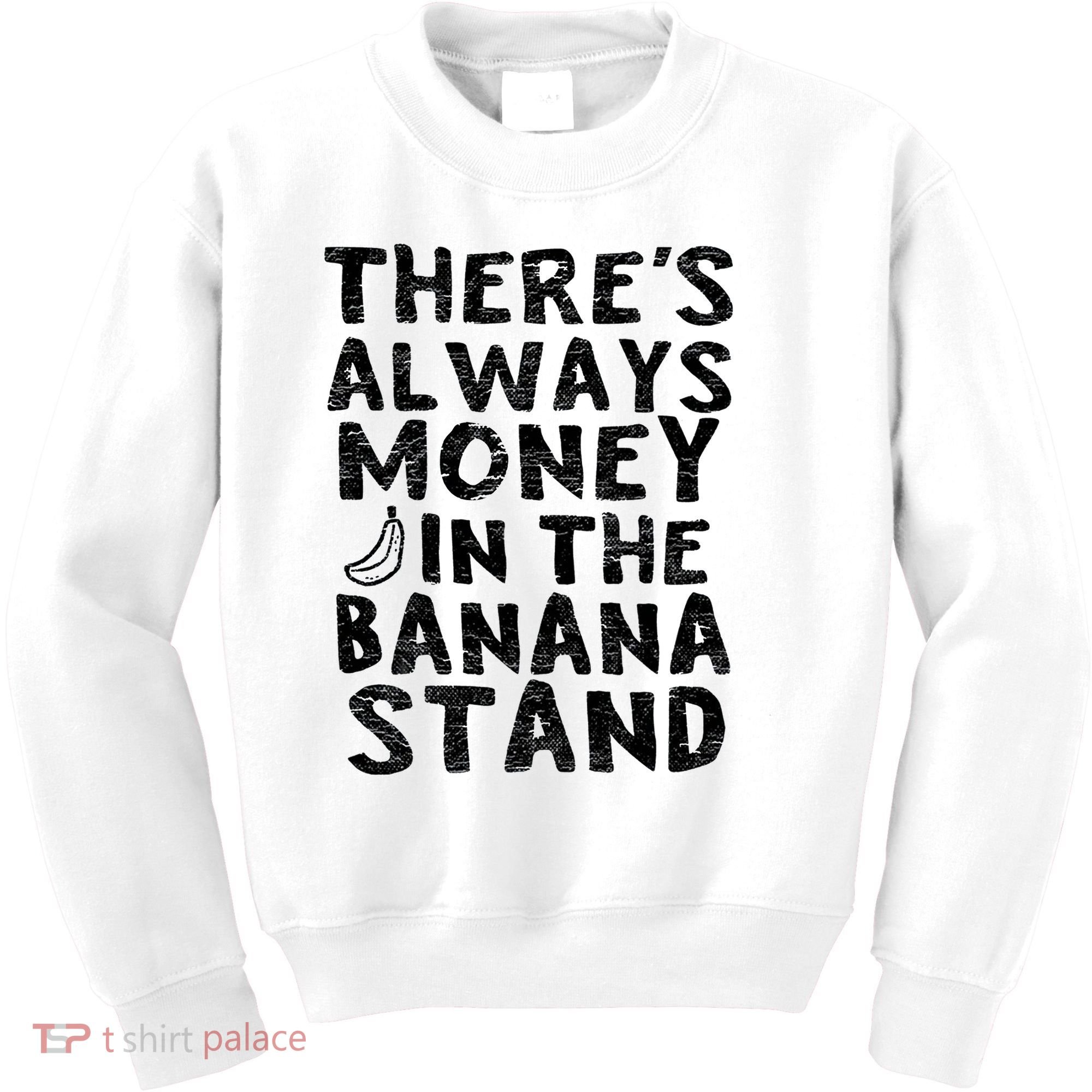 Theres Always Money In The Banana Stand Kids Sweatshirt