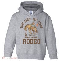 This Ain't My First Rodeo Western Country Cowboy Birthday Toddler Hoodie thumb 0