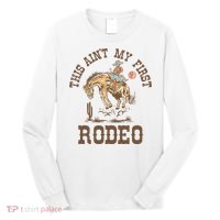 This Ain't My First Rodeo Western Country Cowboy Birthday Long Sleeve Shirt thumb 0