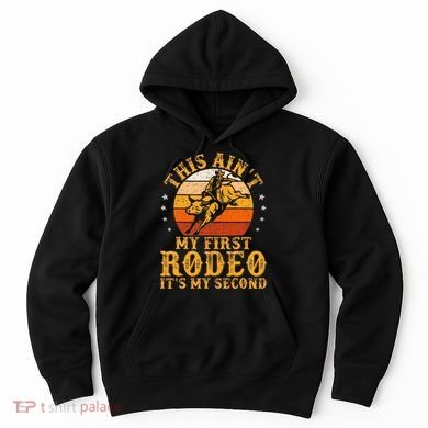 This AinT My First Rodeo ItS My Second Bull Riding Hoodie