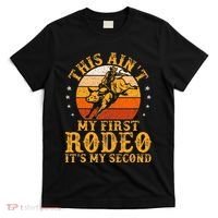This AinT My First Rodeo ItS My Second Bull Riding T-Shirt thumb 0