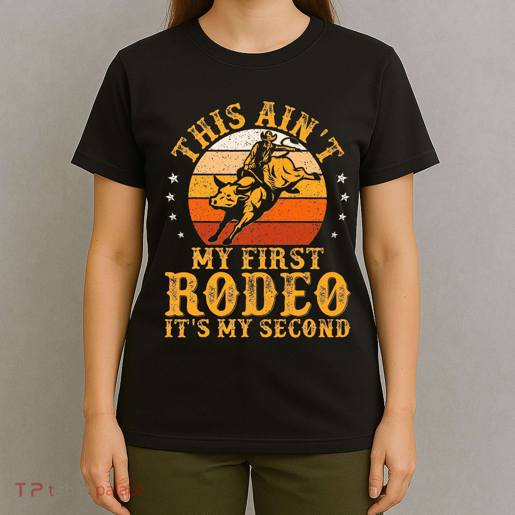This AinT My First Rodeo ItS My Second Bull Riding T-Shirt