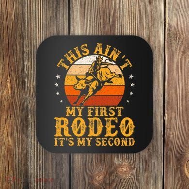 This AinT My First Rodeo ItS My Second Bull Riding Coaster