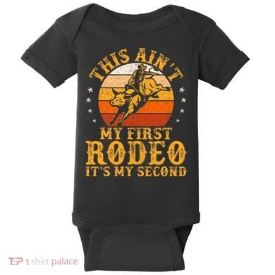 This AinT My First Rodeo ItS My Second Bull Riding Baby Bodysuit