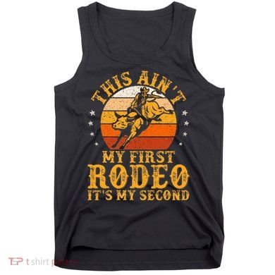 This AinT My First Rodeo ItS My Second Bull Riding Tank Top
