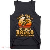 This AinT My First Rodeo ItS My Second Bull Riding Tank Top thumb 0