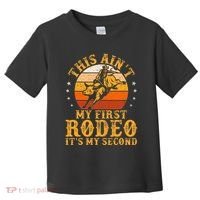This AinT My First Rodeo ItS My Second Bull Riding Toddler T-Shirt thumb 0