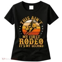 This AinT My First Rodeo ItS My Second Bull Riding Women's T-Shirt thumb 0