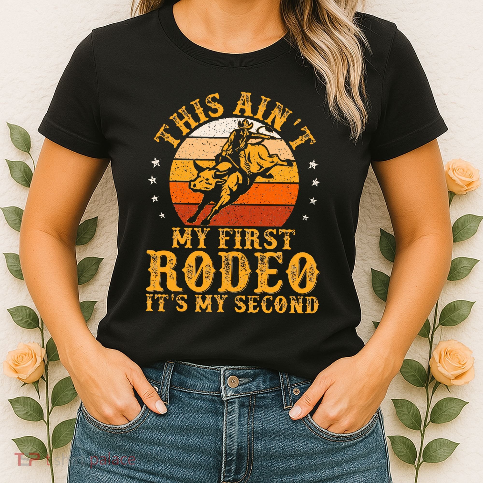 This AinT My First Rodeo ItS My Second Bull Riding Women's T-Shirt