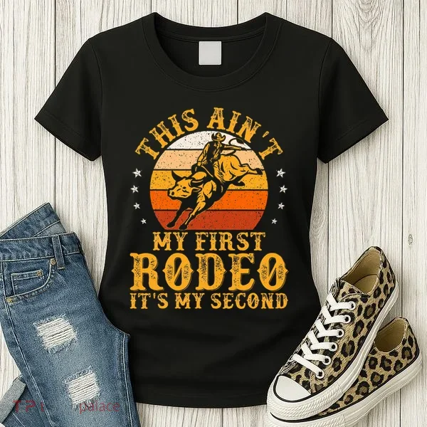 This AinT My First Rodeo ItS My Second Bull Riding Women's T-Shirt