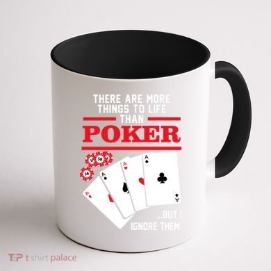 There Are More Things In Life Than Poker Coffee Mug back