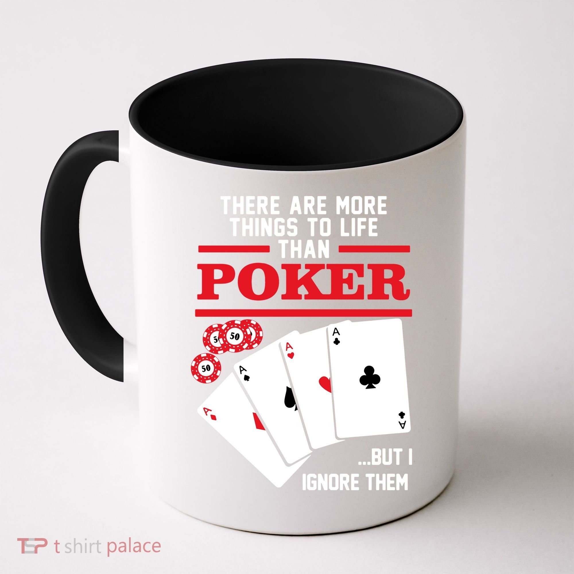 There Are More Things In Life Than Poker Coffee Mug