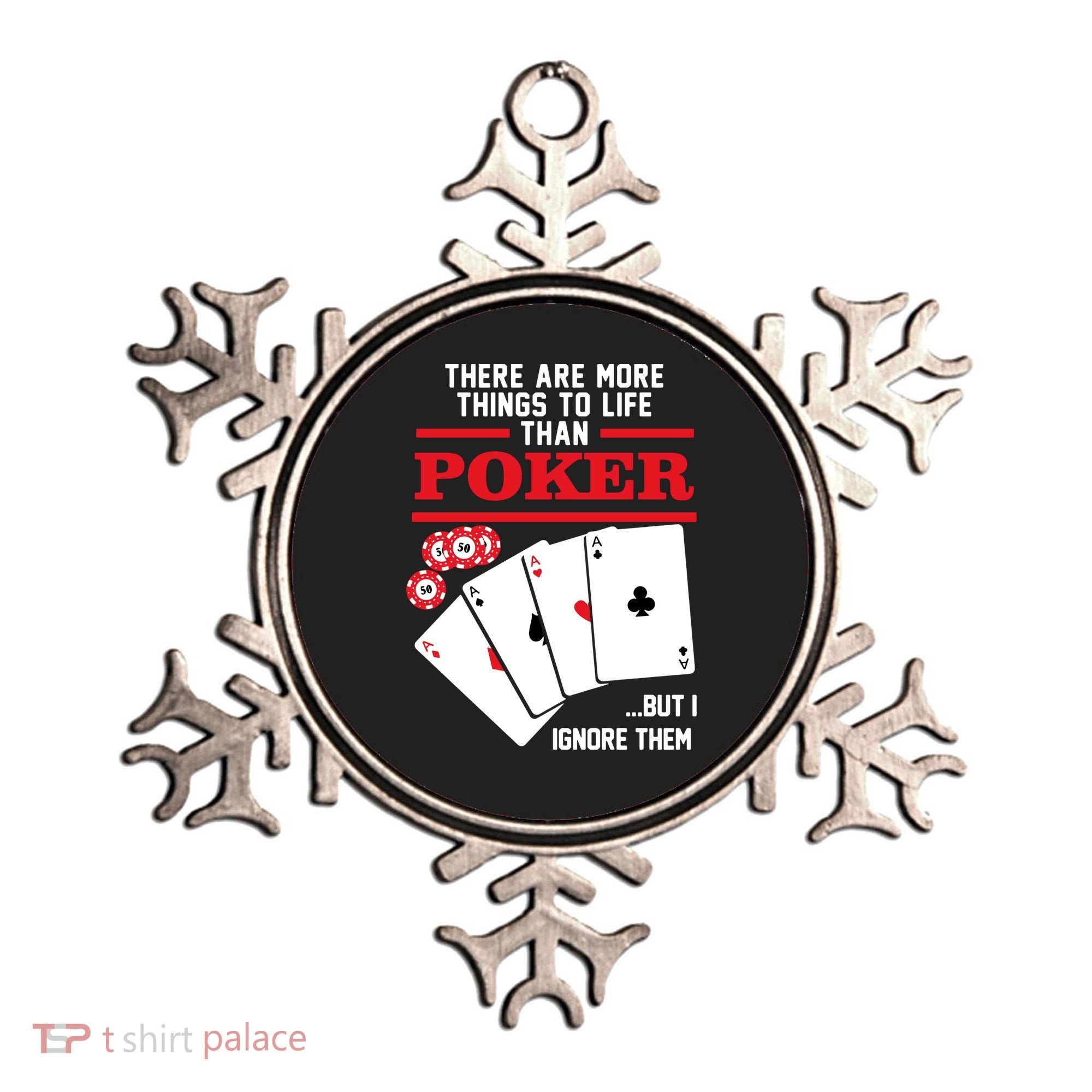 There Are More Things In Life Than Poker Ornament