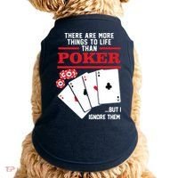 There Are More Things In Life Than Poker Doggie Tank thumb 0