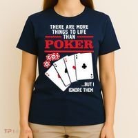 There Are More Things In Life Than Poker T-Shirt thumb 4
