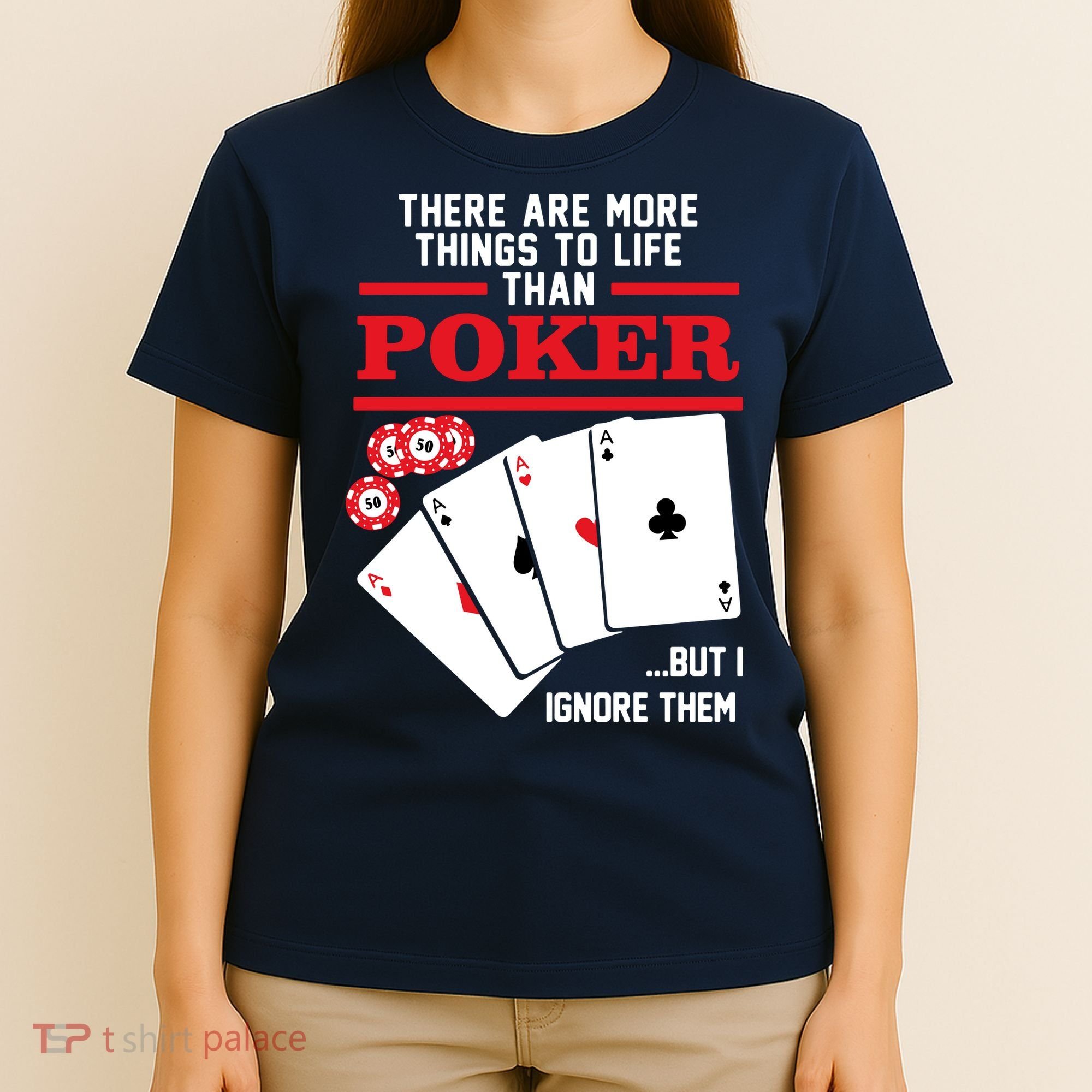 There Are More Things In Life Than Poker T-Shirt