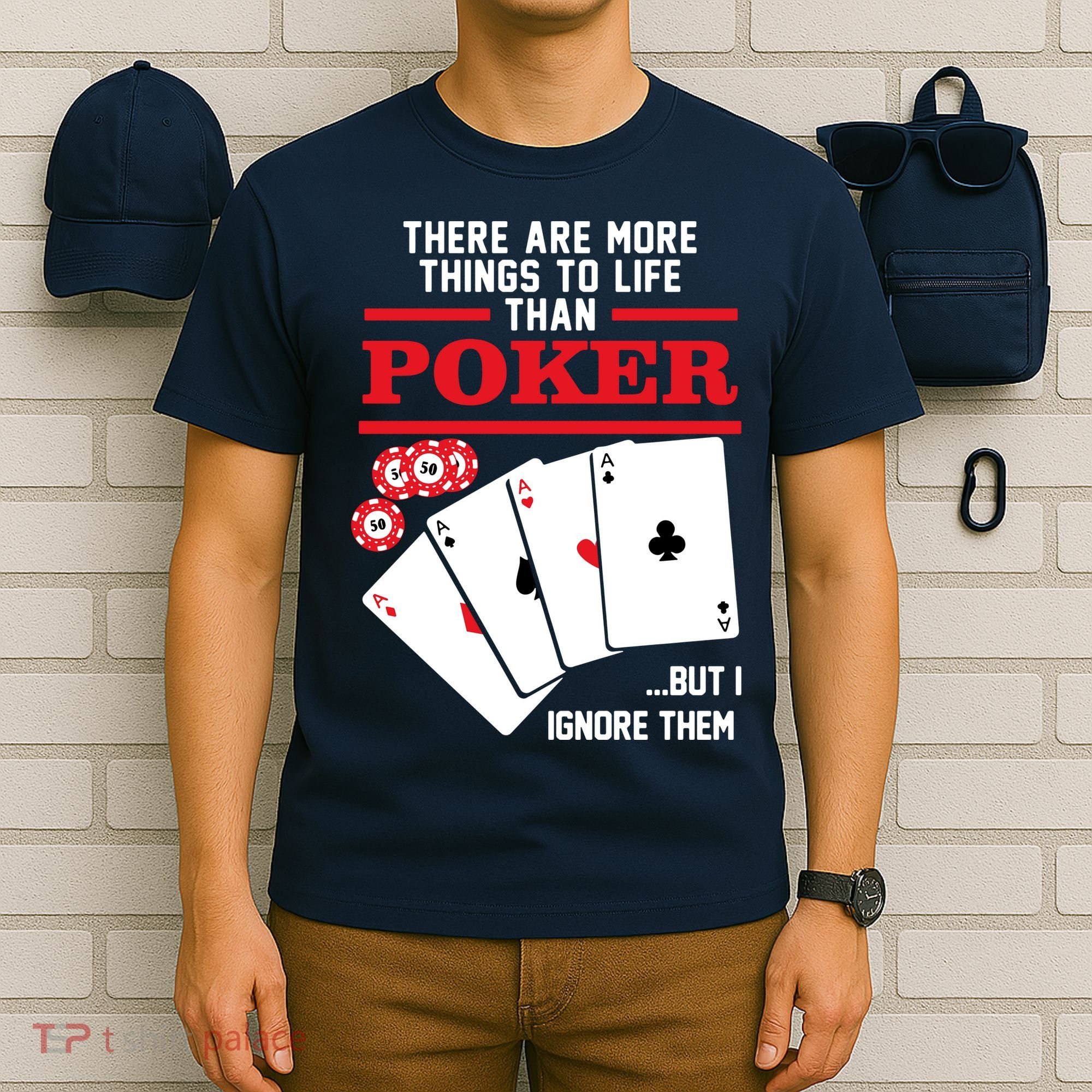 There Are More Things In Life Than Poker T-Shirt