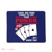 There Are More Things In Life Than Poker Mousepad thumb 0