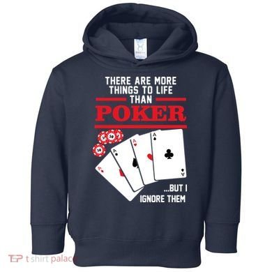 There Are More Things In Life Than Poker Toddler Hoodie