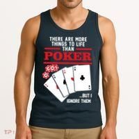 There Are More Things In Life Than Poker Tank Top thumb 3