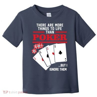 There Are More Things In Life Than Poker Toddler T-Shirt