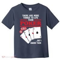 There Are More Things In Life Than Poker Toddler T-Shirt thumb 0