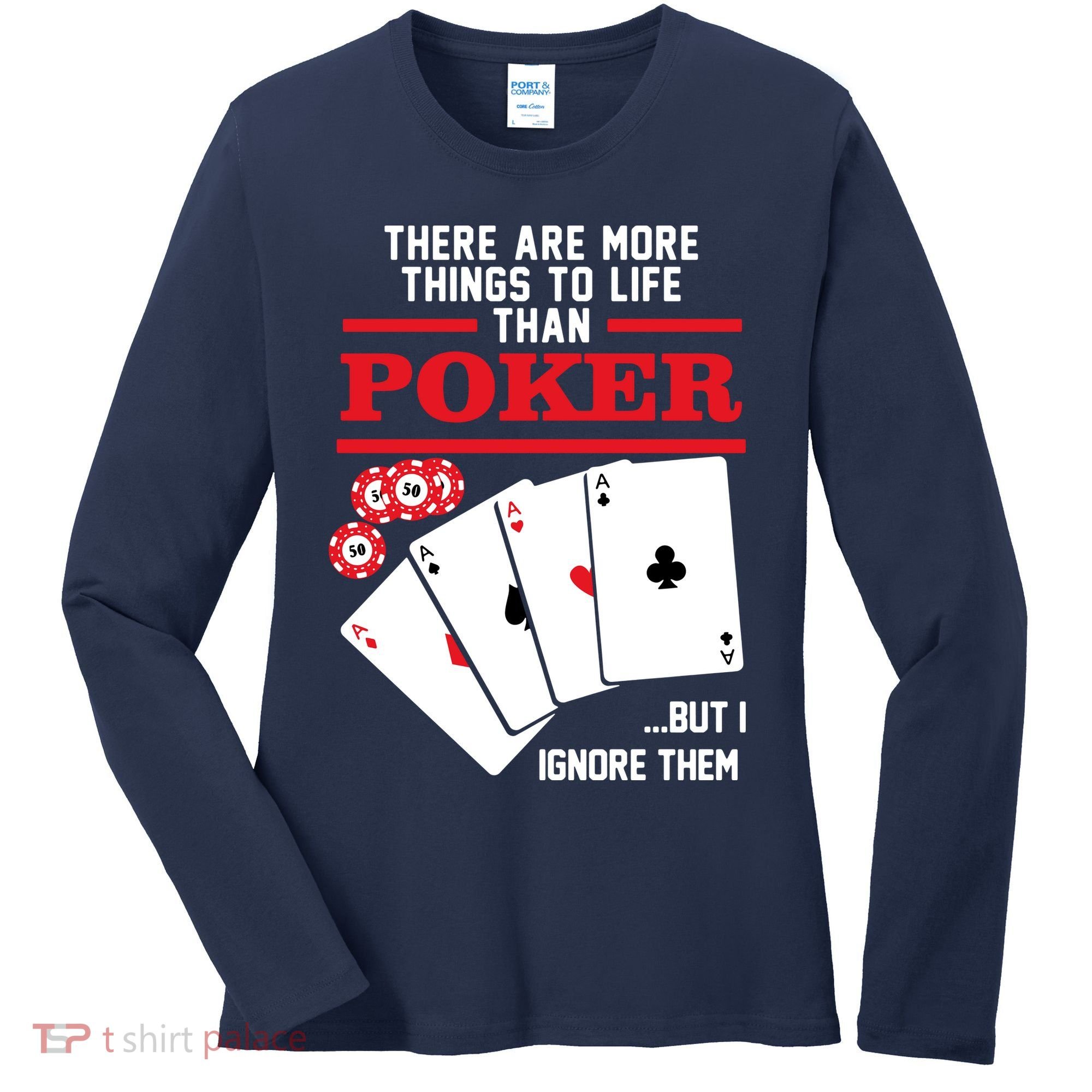 There Are More Things In Life Than Poker Women's Long Sleeve Shirt