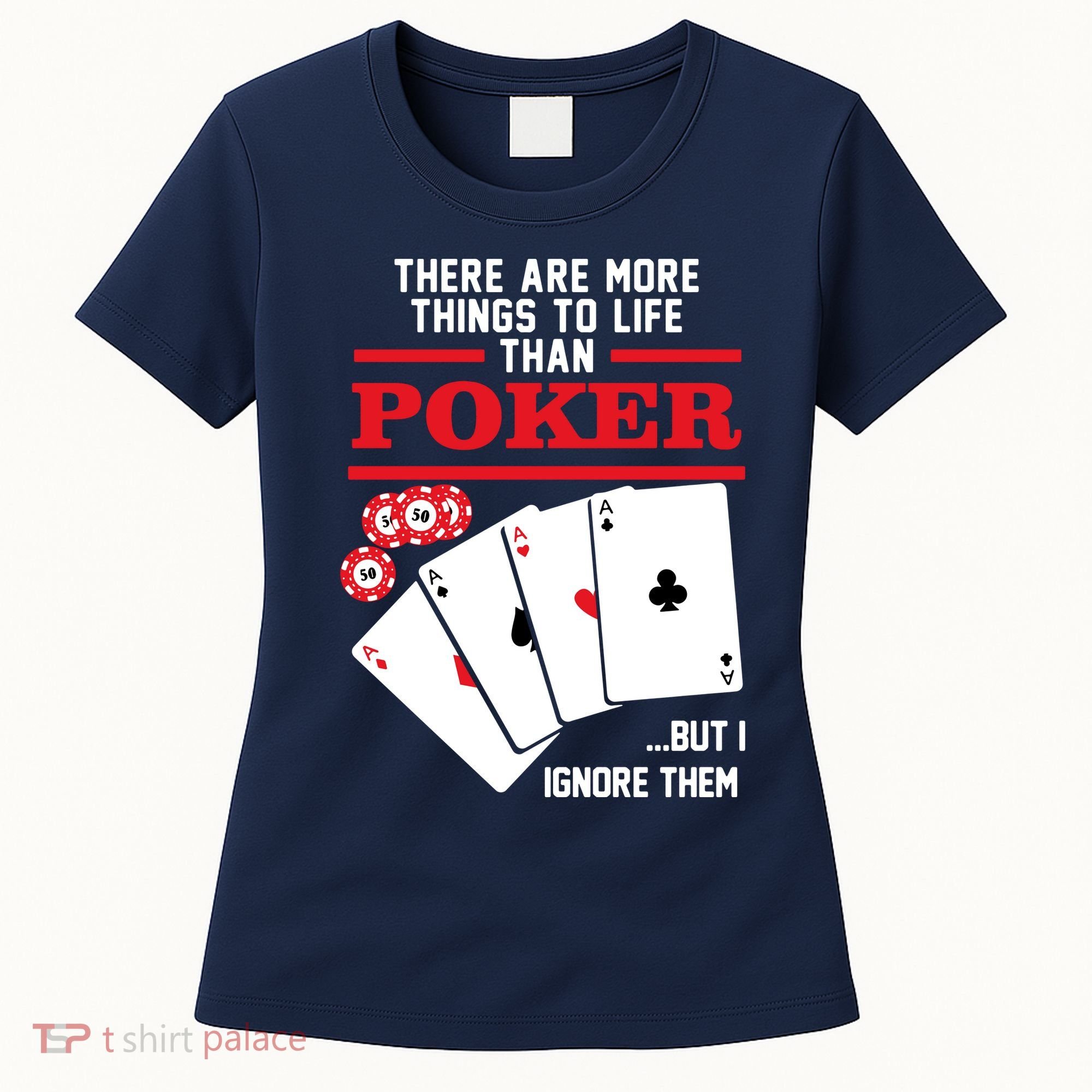 There Are More Things In Life Than Poker Women's T-Shirt