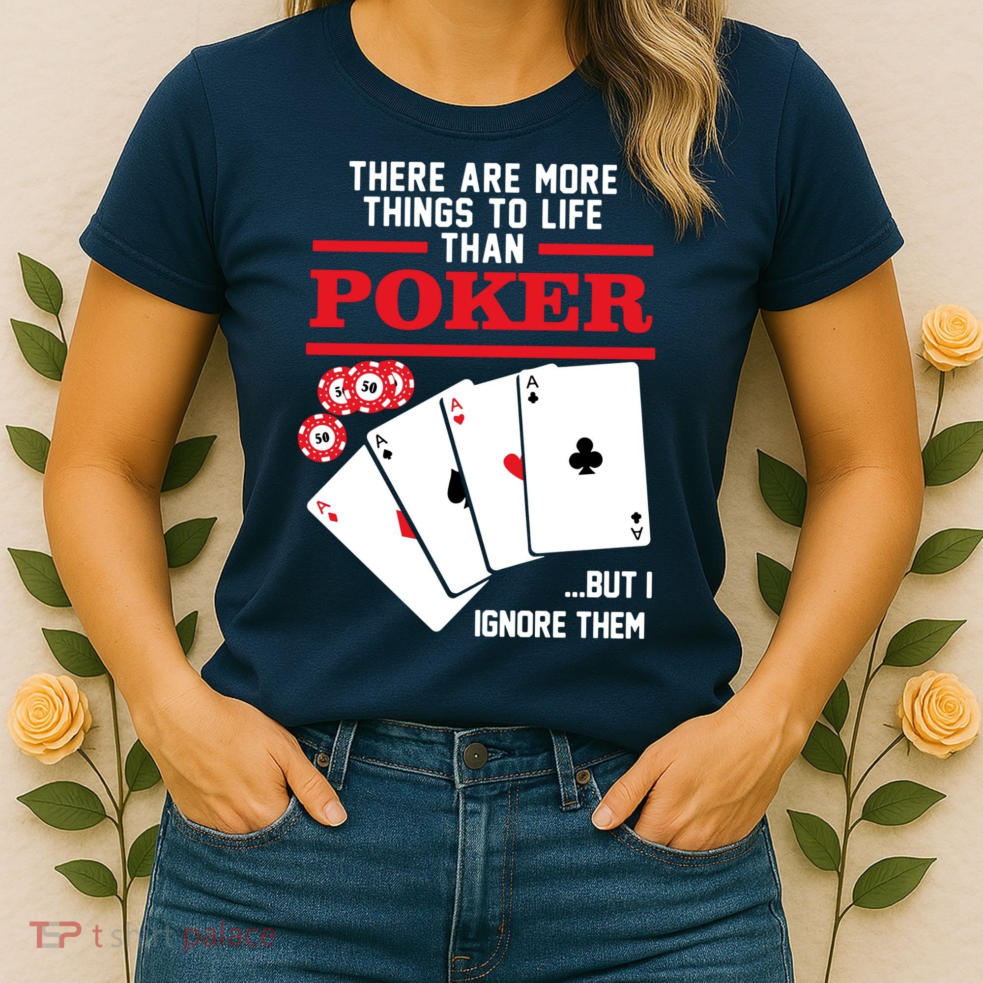 There Are More Things In Life Than Poker Women's T-Shirt
