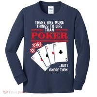 There Are More Things In Life Than Poker Kids Long Sleeve Shirt thumb 0