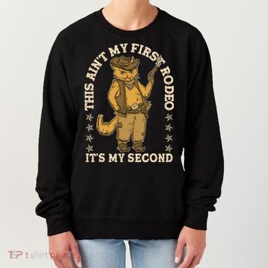This Ain’T My First Rodeo It’S My Second Women's Sweatshirt