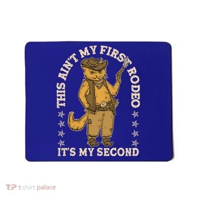 This Ain’T My First Rodeo It’S My Second Mousepad