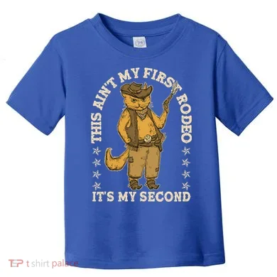 This Ain’T My First Rodeo It’S My Second Toddler T-Shirt