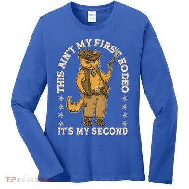 This Ain’T My First Rodeo It’S My Second Women's Long Sleeve Shirt