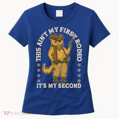 This Ain’T My First Rodeo It’S My Second Women's T-Shirt