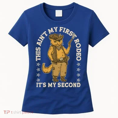 This Ain’T My First Rodeo It’S My Second Women's T-Shirt