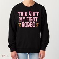 This Aint My First Rodeo Cowgirl Rodeo Women's Sweatshirt thumb 0