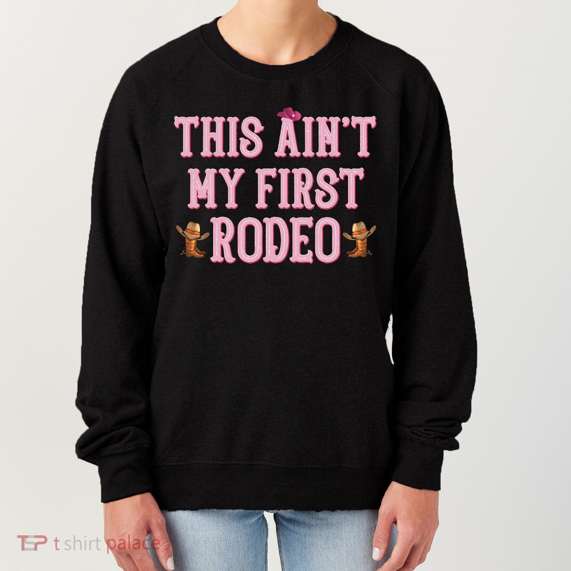This Aint My First Rodeo Cowgirl Rodeo Women's Sweatshirt