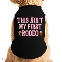 This Aint My First Rodeo Cowgirl Rodeo Doggie Tank thumb 0