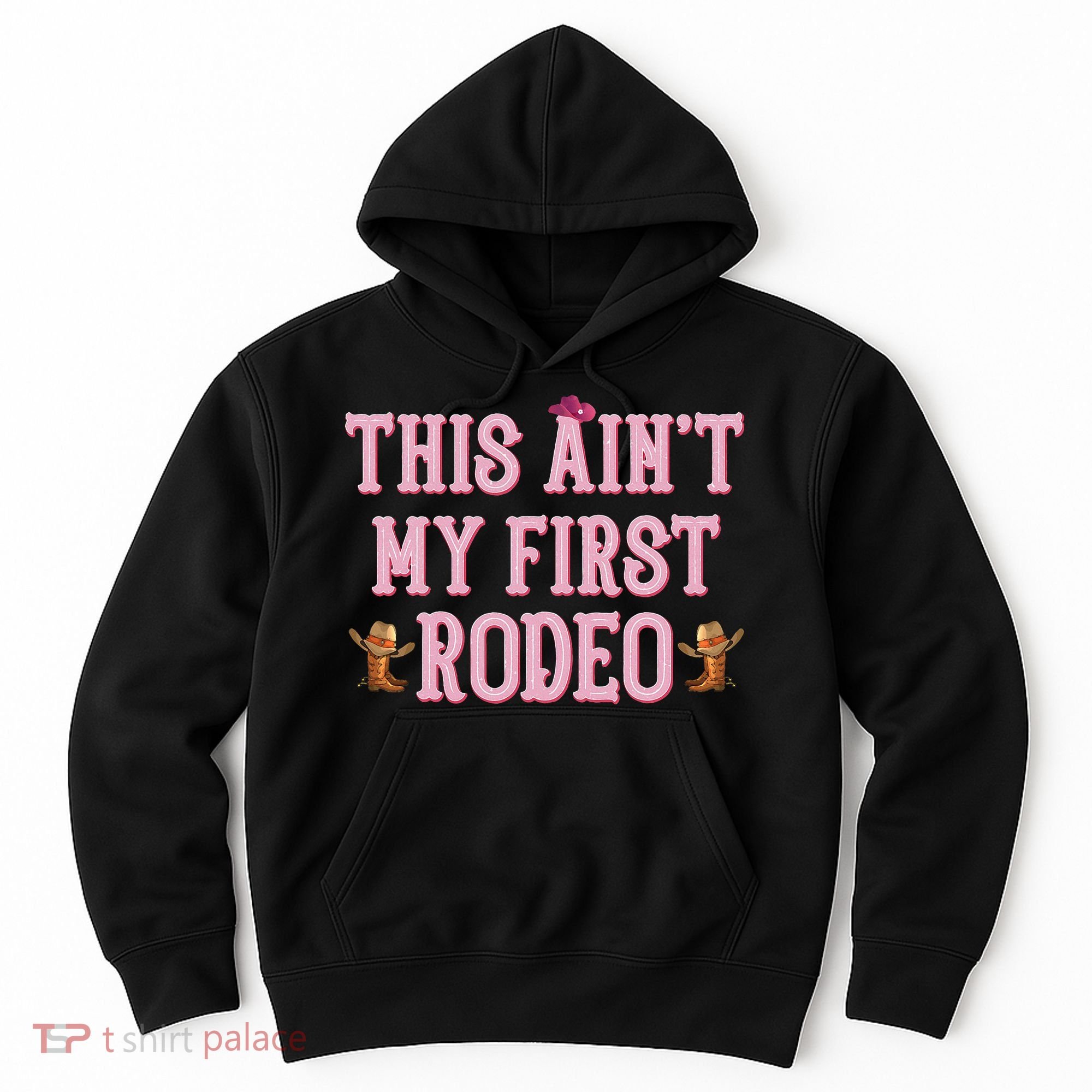 This Aint My First Rodeo Cowgirl Rodeo Hoodie