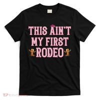 This Aint My First Rodeo Cowgirl Rodeo T-Shirt thumb 0
