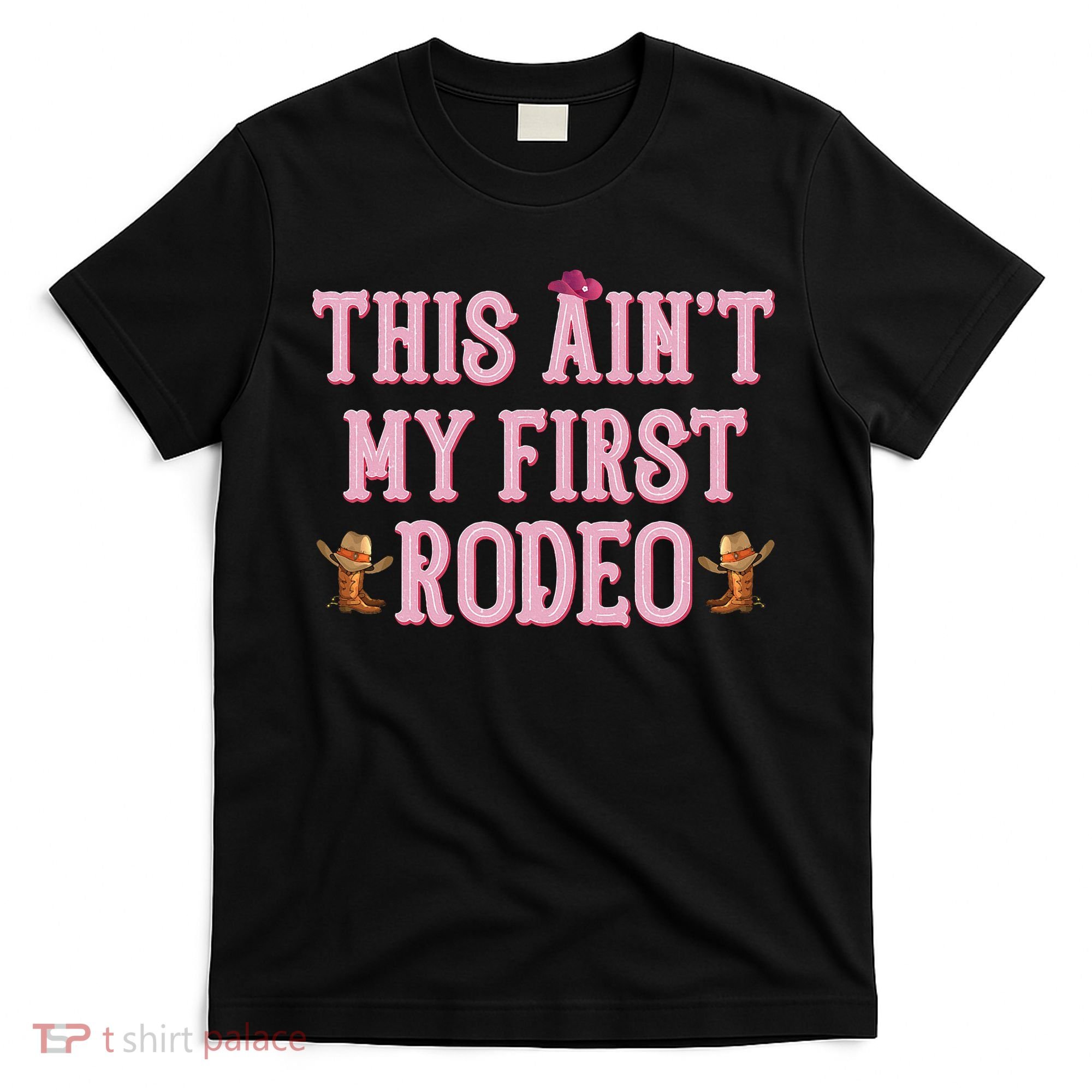 This Aint My First Rodeo Cowgirl Rodeo T-Shirt