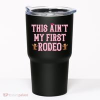 This Aint My First Rodeo Cowgirl Rodeo Tumbler thumb 0