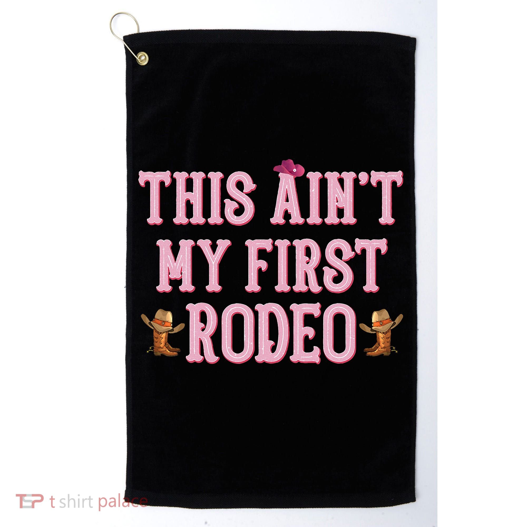 This Aint My First Rodeo Cowgirl Rodeo Golf Towel